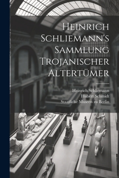 Paperback Heinrich Schliemann's Sammlung Trojanischer Altertümer [German] Book