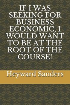 Paperback If I Was Seeking for Business Economic, I Would Want to Be at the Root of the Course! Book