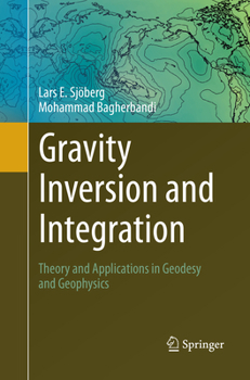 Paperback Gravity Inversion and Integration: Theory and Applications in Geodesy and Geophysics Book