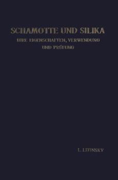 Paperback Schamotte Und Silika: Ihre Eigenschaften, Verwendung Und Prüfung [German] Book