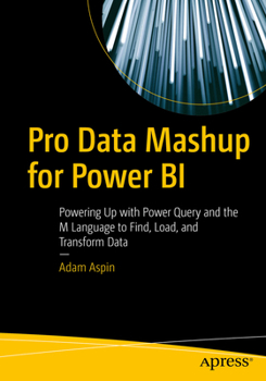 Paperback Pro Data Mashup for Power Bi: Powering Up with Power Query and the M Language to Find, Load, and Transform Data Book