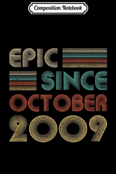 Composition Notebook: Epic Since October 2009 10Th Birthday Gift 10 Yrs Old  Journal/Notebook Blank Lined Ruled 6x9 100 Pages