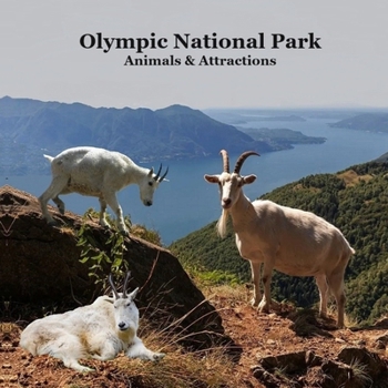 Paperback Olympic National Park Animals and Attractions Kids Book: Great Kids book about the Animals and Attractions in Olympic National Park Book