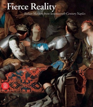 Paperback Fierce Reality: Italian Masters from Seventeenth Century Naples Book