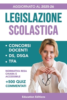 Paperback Legislazione Scolastica: Manuale completo e aggiornato con Normativa resa chiara e accessibile per superare i Concorsi Docenti, DS, DSGA e Selezioni T [Italian] Book