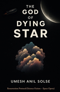 Paperback The God of Dying Star: Resurrection Protocol (Science Fiction - Space Opera) Book