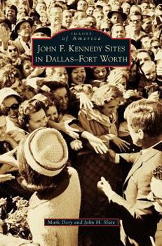 Hardcover John F. Kennedy Sites in Dallas-Fort Worth Book