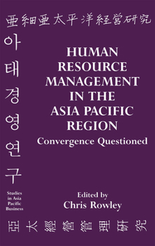 Human Resource Management in the Asia-Pacific Region: Convergence Revisited (Studies in Asia Pacific Business)