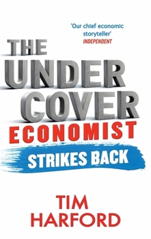 The Undercover Economist Strikes Back: How to Run-or Ruin-an Economy
