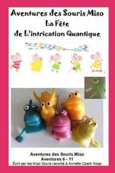 Paperback La Fête de L'intrication Quantique: Aventures des Souris Miso [French] Book