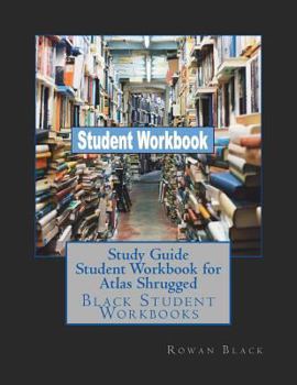 Paperback Study Guide Student Workbook for Atlas Shrugged: Black Student Workbooks Book
