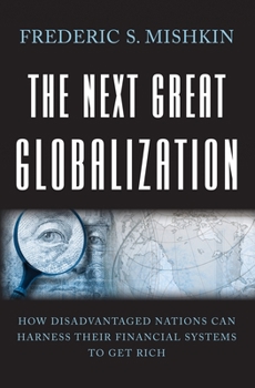 Hardcover The Next Great Globalization: How Disadvantaged Nations Can Harness Their Financial Systems to Get Rich Book