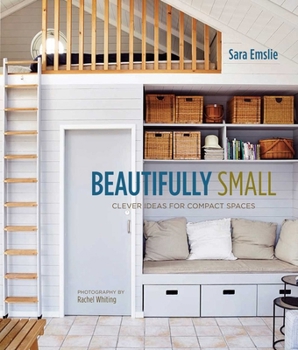 Hardcover Beautifully Small: Clever Ideas for Compact Spaces Book