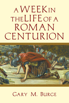 A Week in the Life of a Roman Centurion - Book  of the A Week in the Life