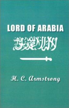 Paperback Lord of Arabia: Ibn Saud: An Intimate Study of a King Book