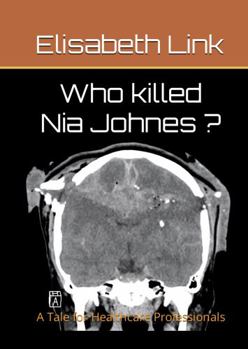Who Killed Nia Johnes? : A Tale for Healthcare Professionals