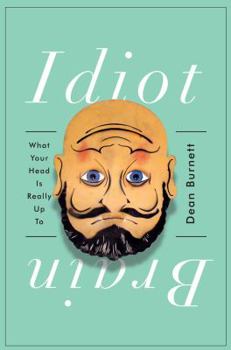 Hardcover Idiot Brain: What Your Head Is Really Up to Book