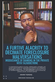 A Furtive Alacrity To Decimate Foreclosure Malversations: Insouciance Of Banking In the Private With TAZADOCTRINE