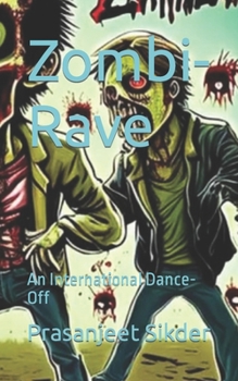 Zombi-Rave: An International Dance-Off (Zombie Comedy)