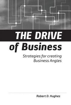 Hardcover The Drive of Business: Strategies for Creating Business Angles Book