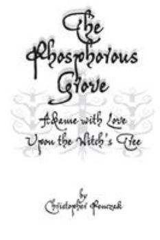 Paperback The Phosphorous Grove: Aflame with Love Upon the Witch's Tree Book