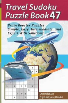 Paperback Travel Sudoku Puzzle Book 47: 200 Brain Booster Puzzles - Simple, Easy, Intermediate, and Expert with Solutions [Large Print] Book