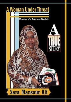 Hardcover A Woman Under Threat: Memoirs of a Sudanese Feminist and Militant Writer on Sudanese Women's Problem Under Threat Book