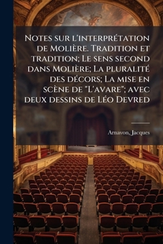 Paperback Notes sur l'interprétation de Molière. Tradition et tradition; Le sens second dans Molière; La pluralité des décors; La mise en scène de "L'avare"; av [French] Book