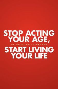 Paperback Stop Acting Your Age, Start Living Your Life Book