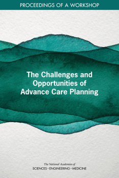 Paperback The Challenges and Opportunities of Advance Care Planning: Proceedings of a Workshop Book