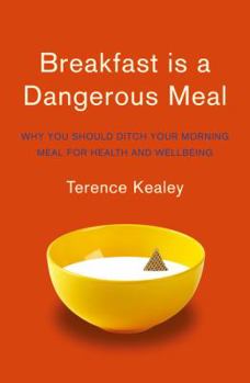 Paperback Breakfast is a Dangerous Meal: Why You Should Ditch Your Morning Meal for Health and Wellbeing Book