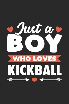 Paperback Just A Boy Who Loves Kickball: Funny Sport Notebook Journal Gift For Boys for Writing Diary, Perfect Kickball Gift for men, Cool Blank Lined Journal Book