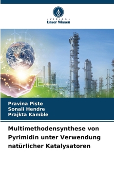 Multimethodensynthese von Pyrimidin unter Verwendung natürlicher Katalysatoren (German Edition)