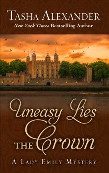 Uneasy Lies the Crown - Book #13 of the Lady Emily Ashton Mysteries