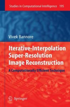 Hardcover Iterative-Interpolation Super-Resolution Image Reconstruction: A Computationally Efficient Technique Book