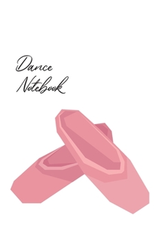 Dance Notebook: This pocket-size blank unruled Notebook will always be handy to write your cool good thoughts down before and after your dance ... Composition Book and Diary (Dance Series)
