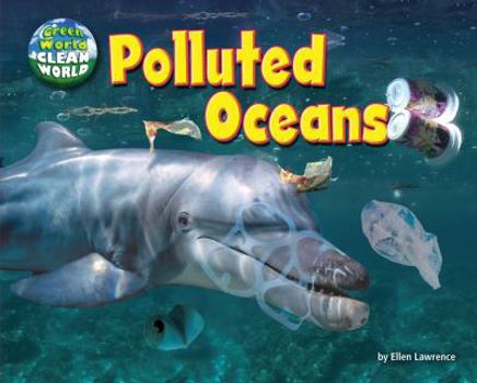 Polluted Oceans - Book  of the Green World, Clean World