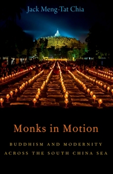 Paperback Monks in Motion: Buddhism and Modernity Across the South China Sea Book