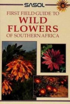 Paperback Sasol Wild Flowers of Southern Africa: A First Field Guide Book