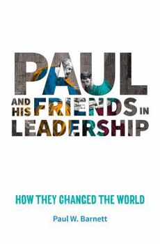 Paperback Paul and His Friends in Leadership: How they changed the world Book