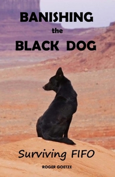 Paperback Banishing the Black Dog: Surviving FIFO Book
