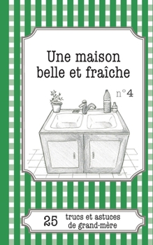 Paperback Une maison belle et fraîche: 25 trucs et astuces de grand-mère [French] Book