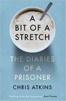 Hardcover A Bit of a Stretch: The Secret Diaries of a Prisoner Book