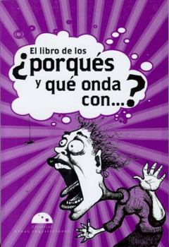 Paperback Libro de los Porques y Que Onda Con...? [Spanish] Book