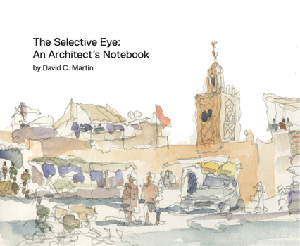 Hardcover The Selective Eye: An Architect's Notebook Book