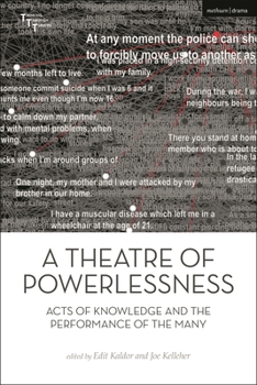 A Theatre of Powerlessness: Acts of Knowledge and the Performance of the Many (Thinking Through Theatre)