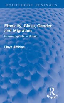 Paperback Ethnicity, Class, Gender and Migration: Greek-Cypriots in Britain Book