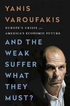 Hardcover And the Weak Suffer What They Must?: Europe's Crisis and America's Economic Future Book