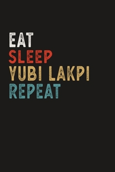 Paperback Eat Sleep Yubi Lakpi Repeat Funny Sport Gift Idea: Lined Notebook / Journal Gift, 100 Pages, 6x9, Soft Cover, Matte Finish Book