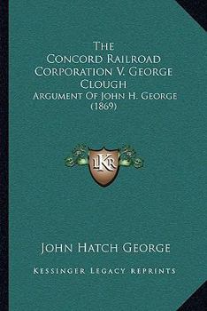 The Concord Railroad Corporation V. George Clough: Argument Of John H. George